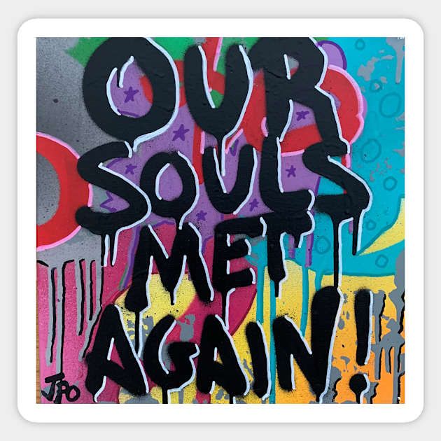 our souls met again Sticker by JPOart